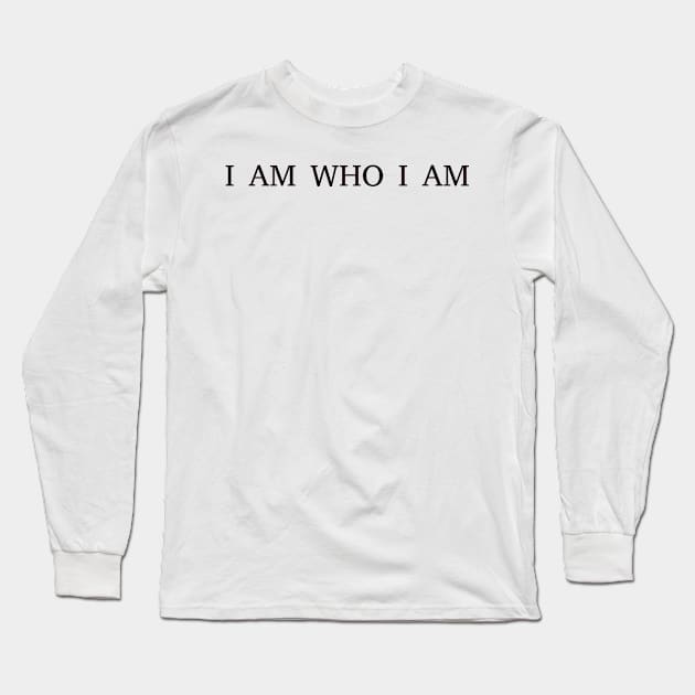 I'm who I am Long Sleeve T-Shirt by CanvasCraft